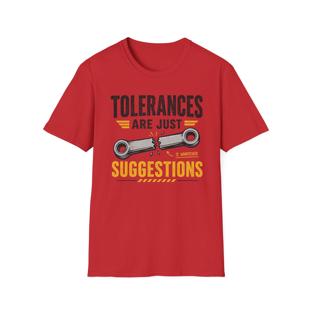Tolerances Are Just Suggestion T-Shirt