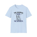 The Manual Said So We Did The Opposite T-Shirt