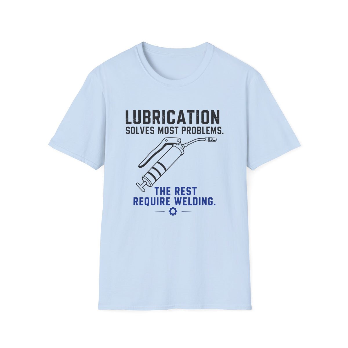 Lubrication Solves Most Problems T-Shirt