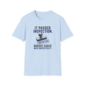 It Passed Inspection Nobody Asked By Who T-Shirt