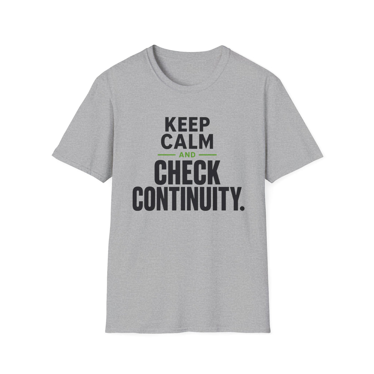 Keep Calm and Check Continuity T-Shirt