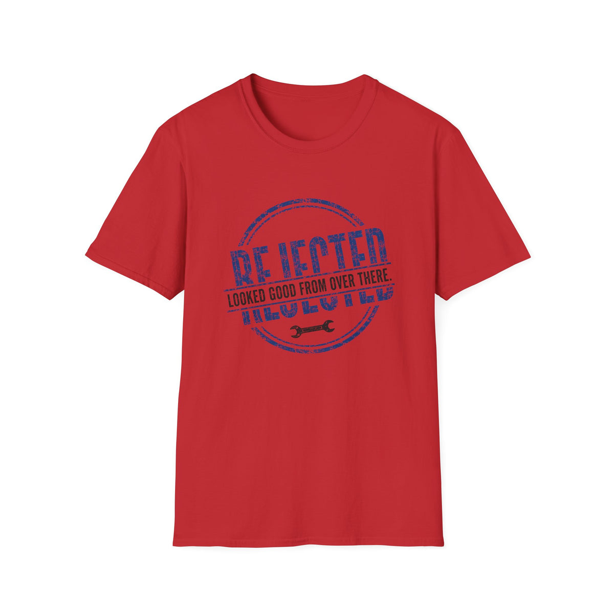 Rejected Looked Good From Over There T-Shirt