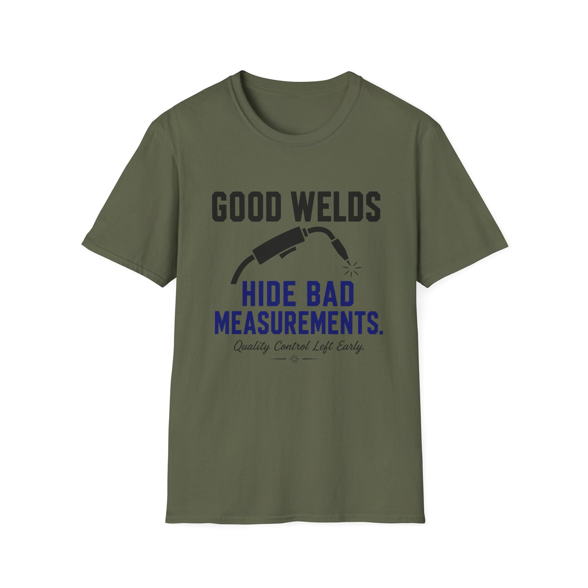 Good Welds Hide Bad Measurements T-Shirt