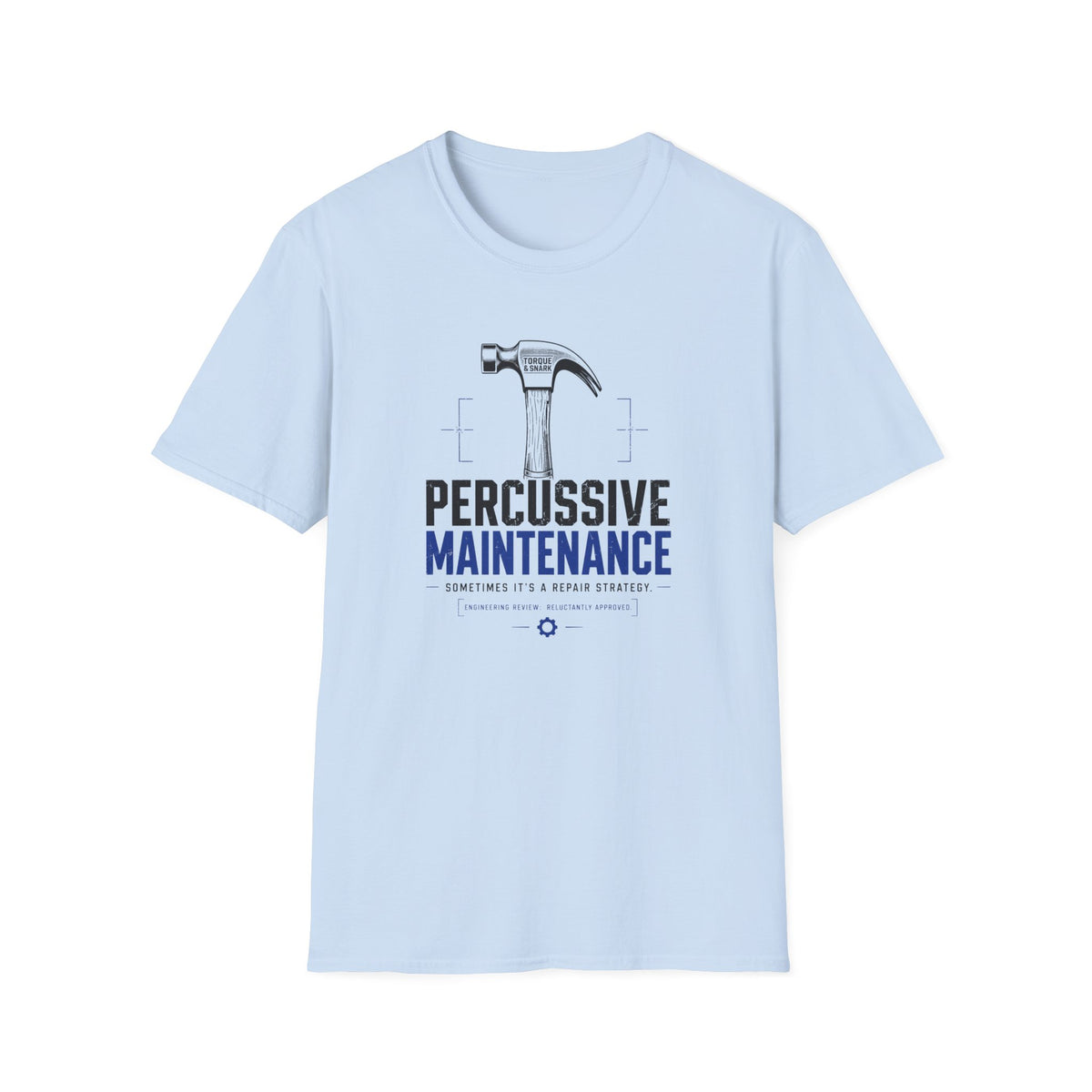 Percussive Maintenance It's A Repair Strategy T-Shirt