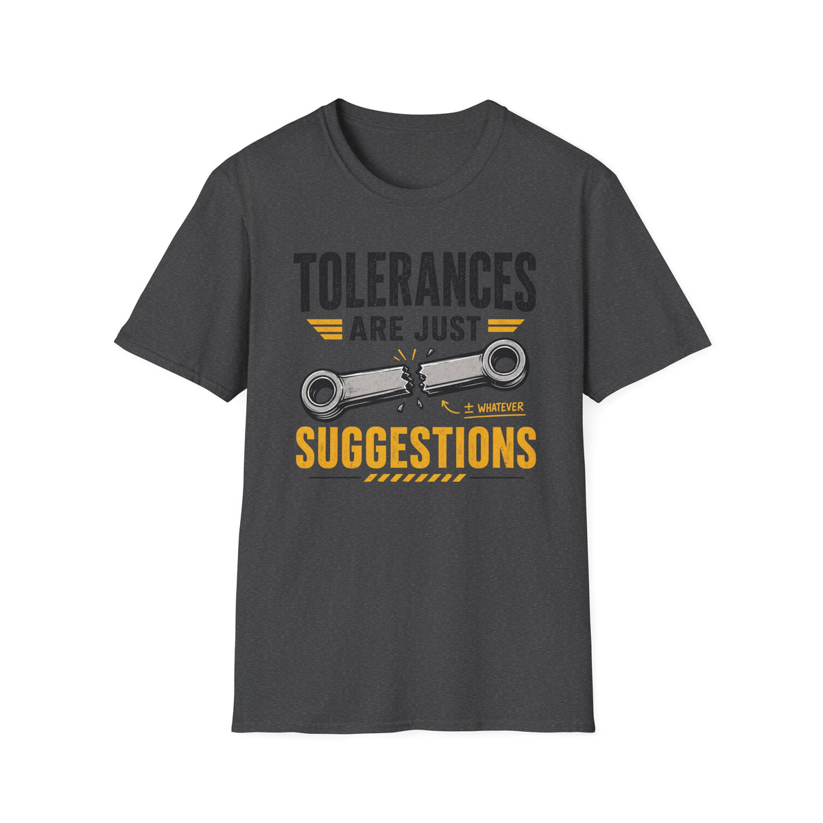 Tolerances Are Just Suggestion T-Shirt