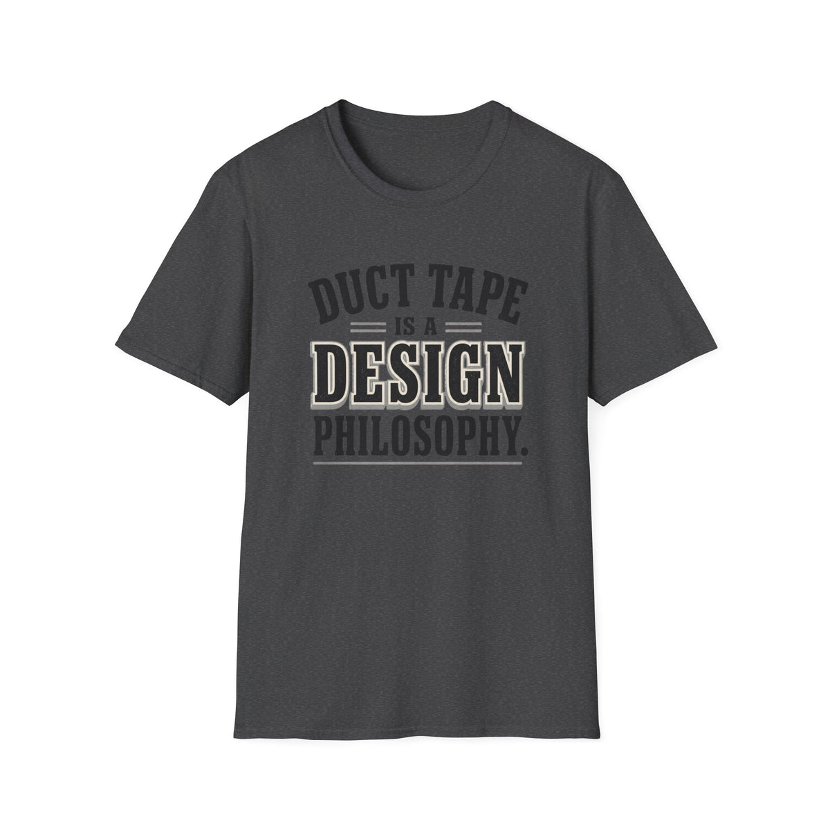 Duct Tape Is a Design Philosophy T-Shirt