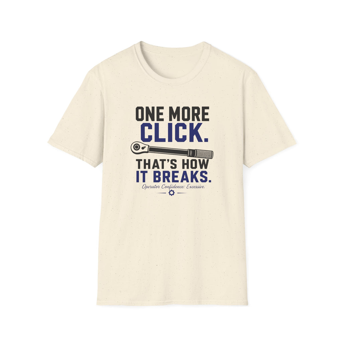 One More Click that's How It Breaks T-Shirt