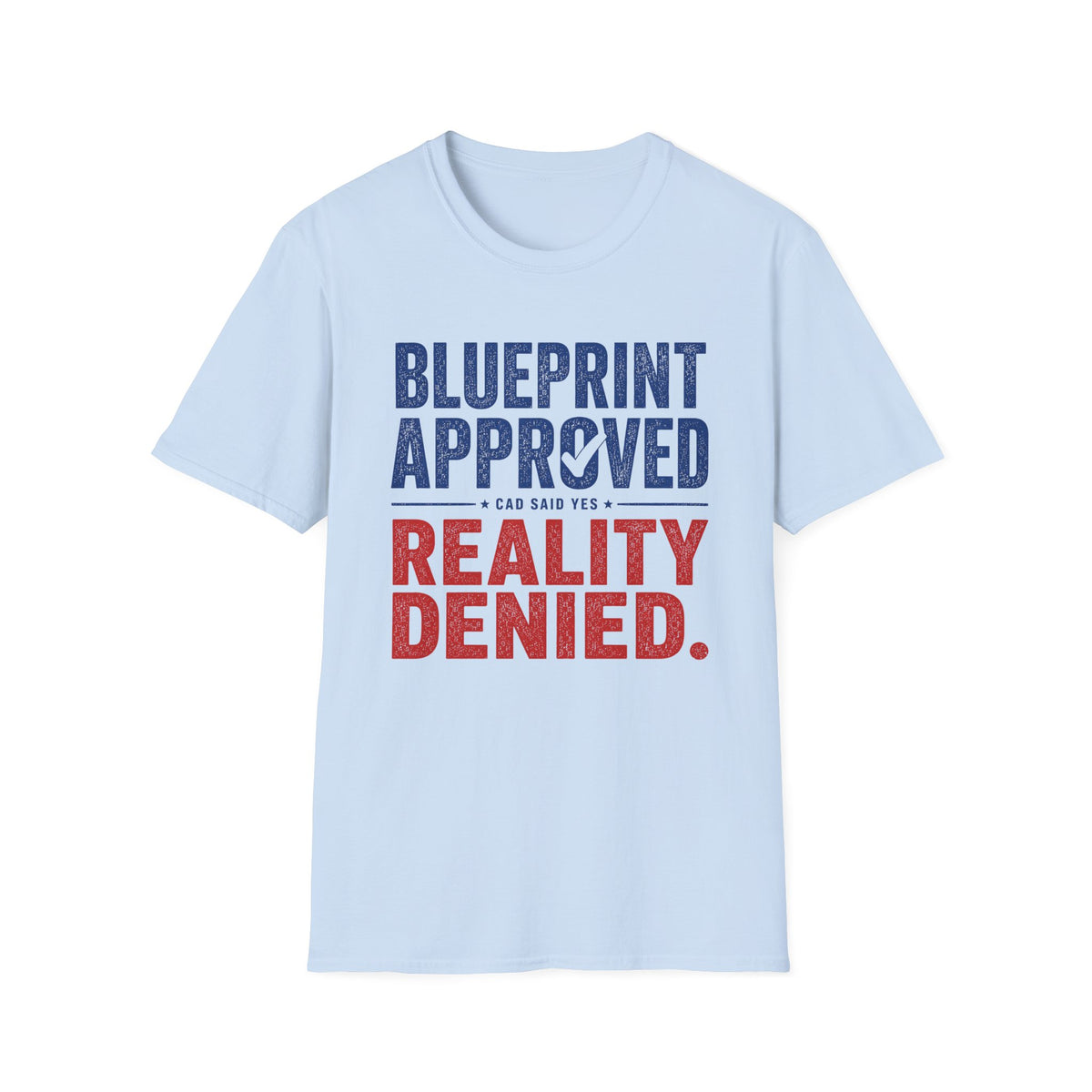 Blueprint Approved CAD Said Yes T-Shirt