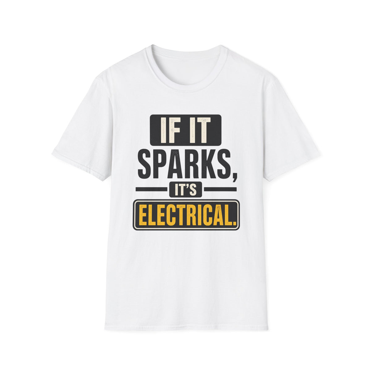 If It Sparks, It’s Electrical T-Shirt