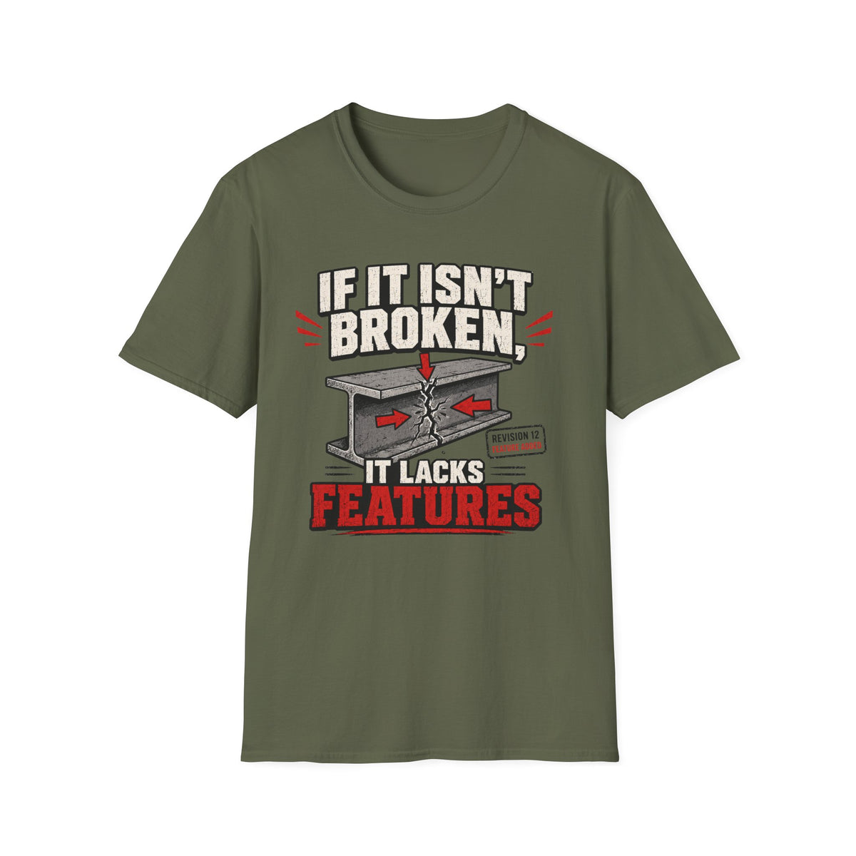 If It Isn't Broken, It Lacks Features T-Shirt