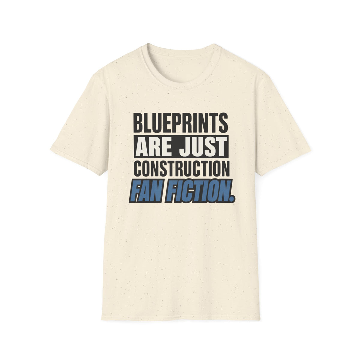 Blueprints Are Just Construction Fan Fiction T-Shirt
