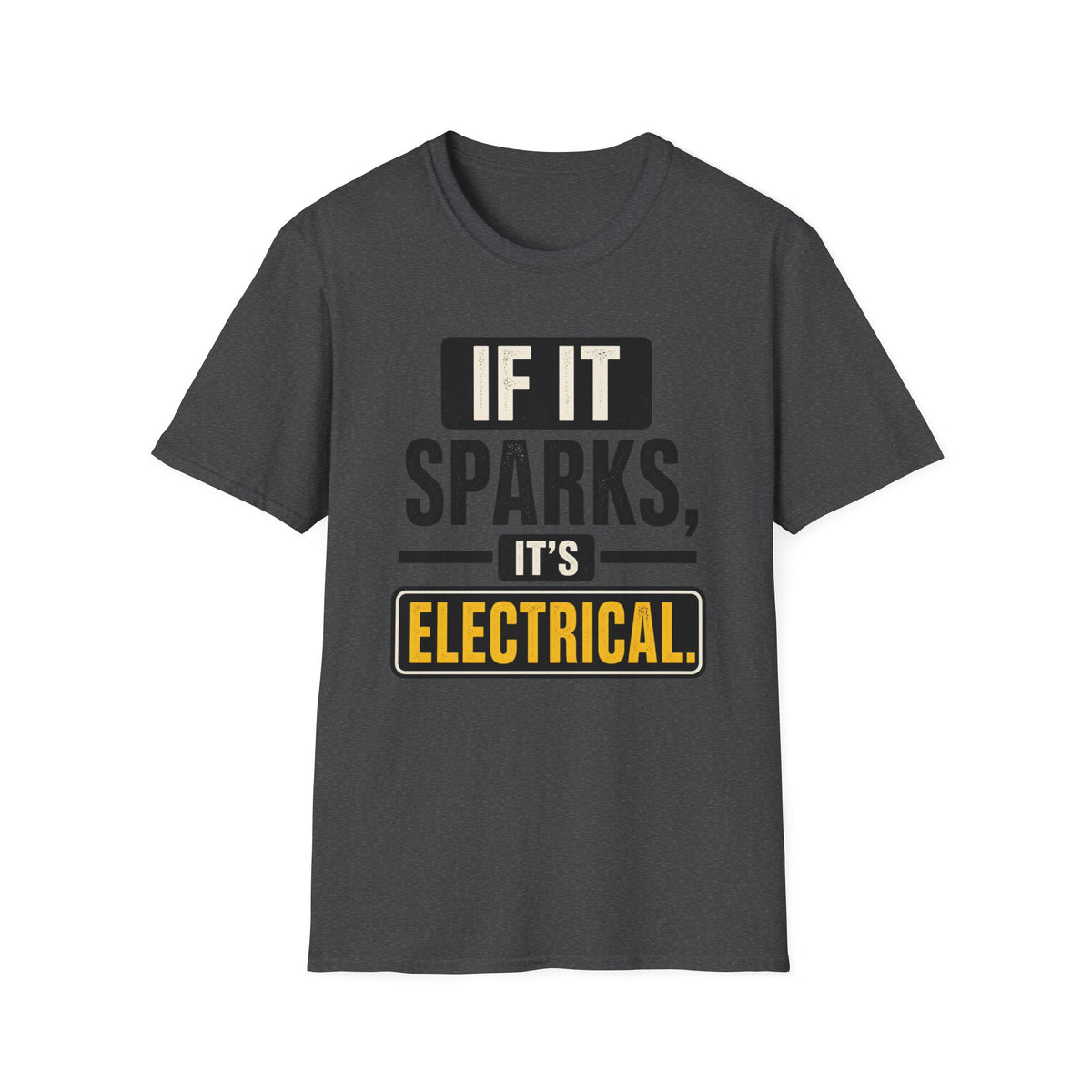 If It Sparks, It’s Electrical T-Shirt