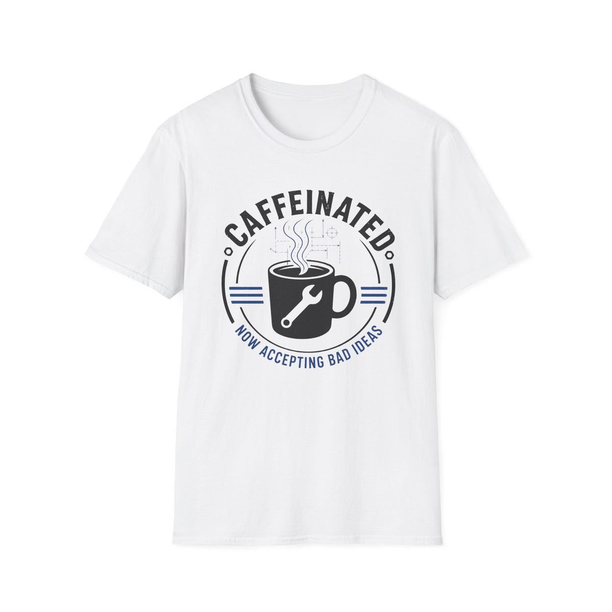Caffeinated Now Accepting Bad Ideas T-Shirt