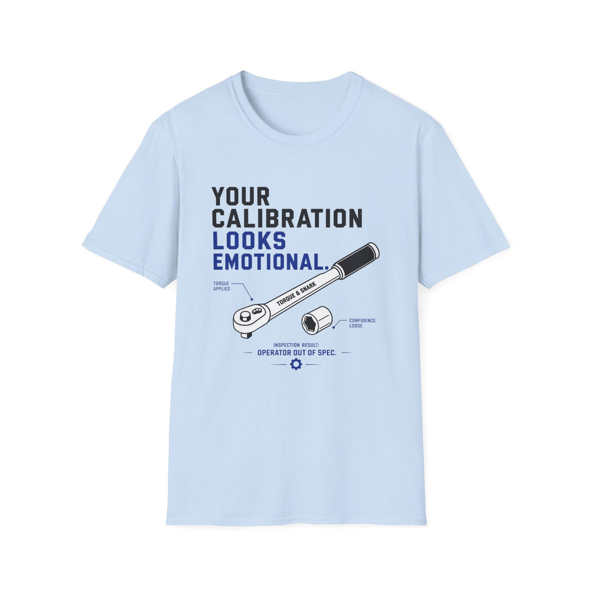 Your Calibration Looks Emotional T-Shirt