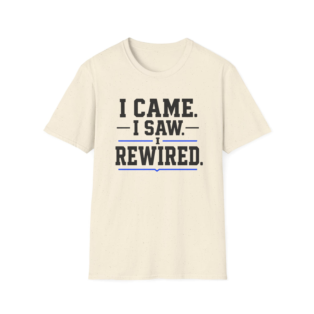 I Came I Saw I Rewired T-Shirt