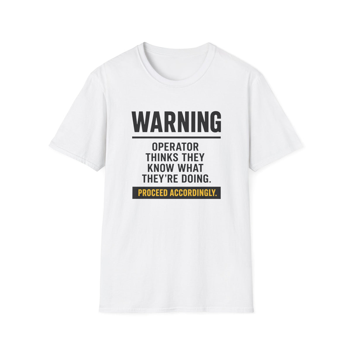 Operator Thinks They Know What They're Doing T-Shirt