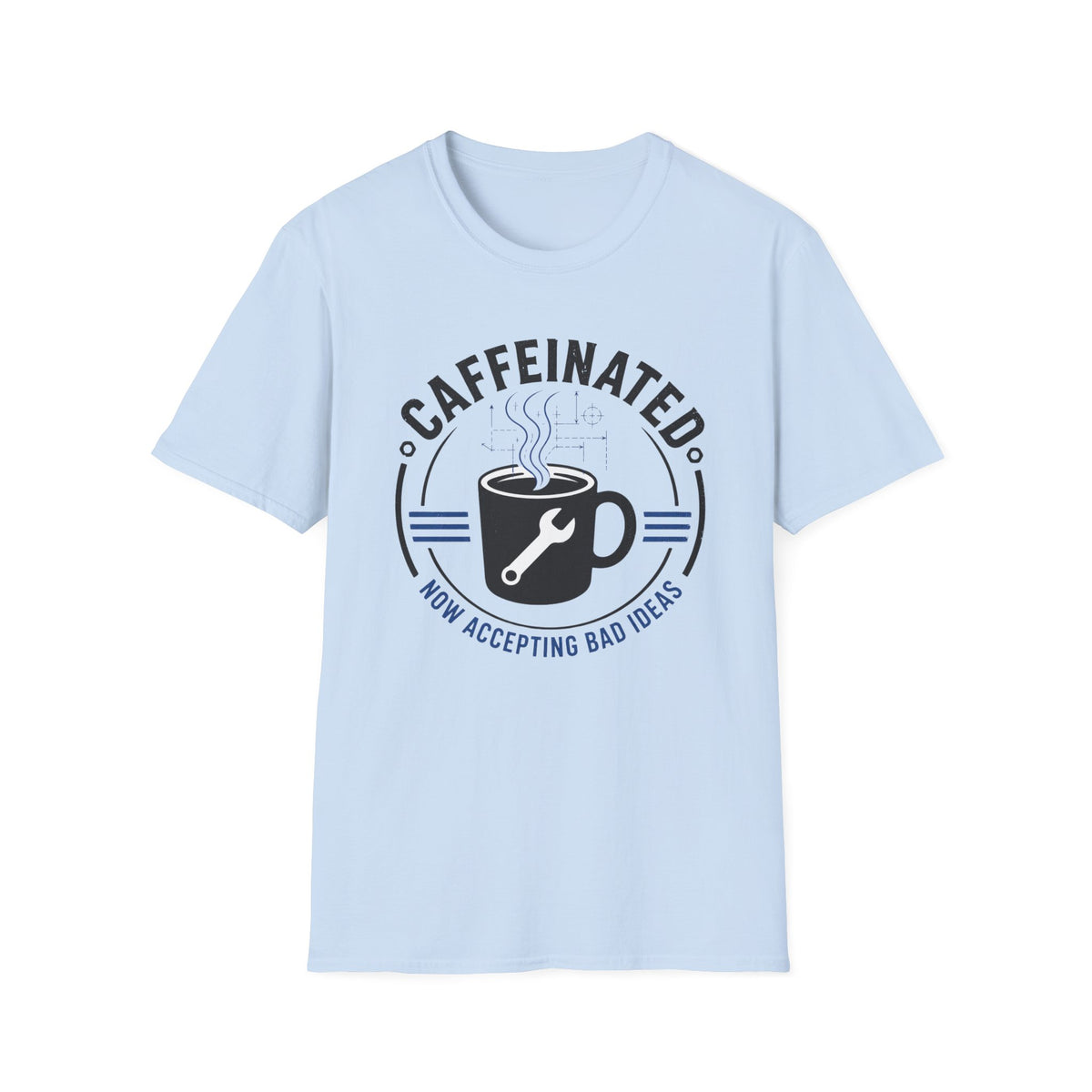 Caffeinated Now Accepting Bad Ideas T-Shirt