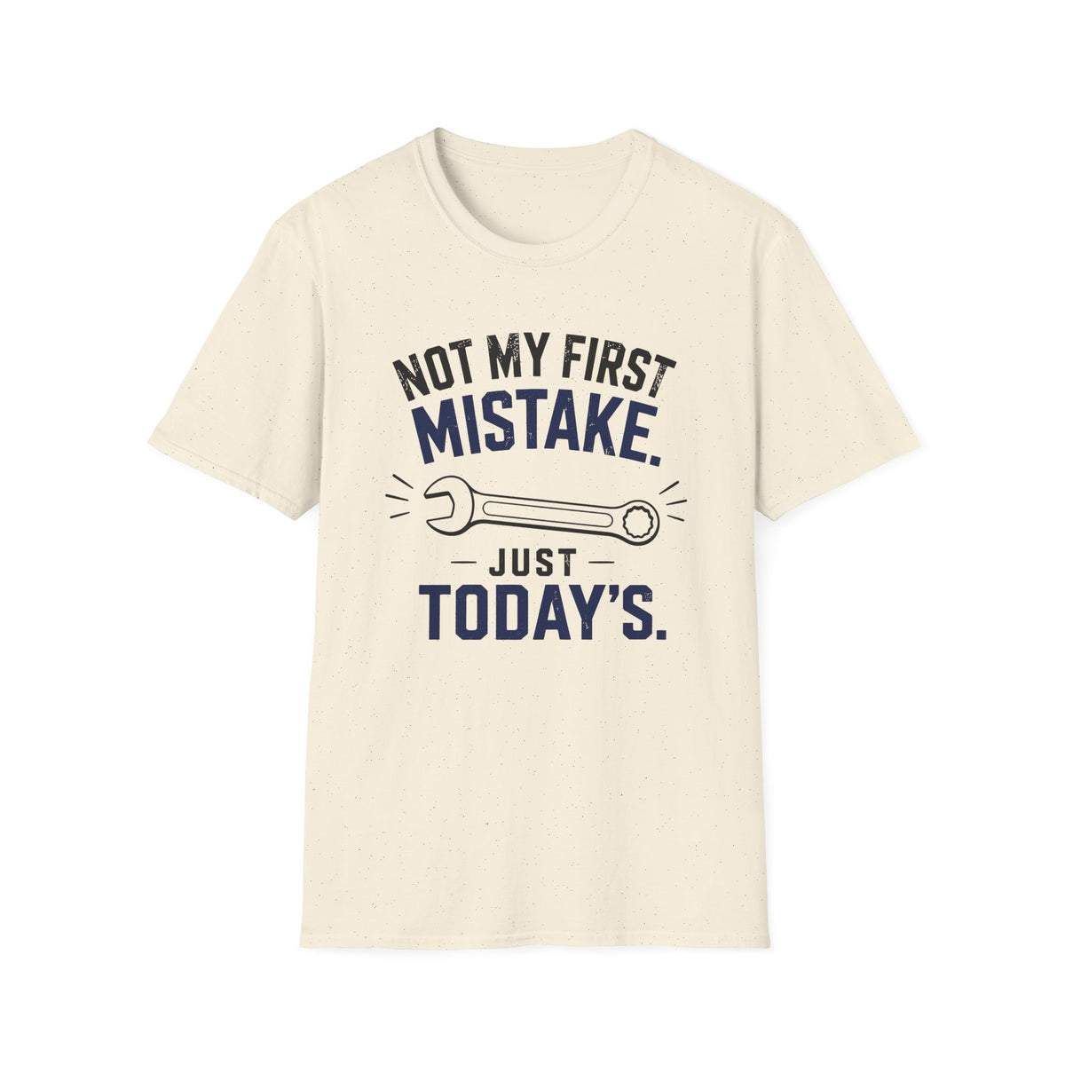 Not My First Mistake Just Today T-Shirt