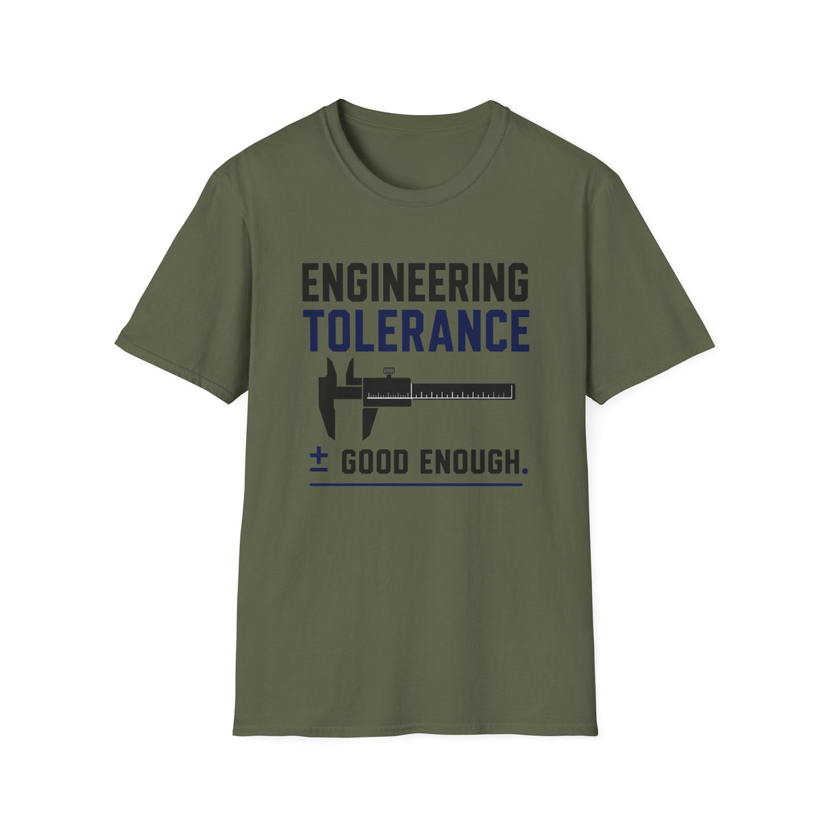 Engineering Tolerance Good Enough T-Shirt