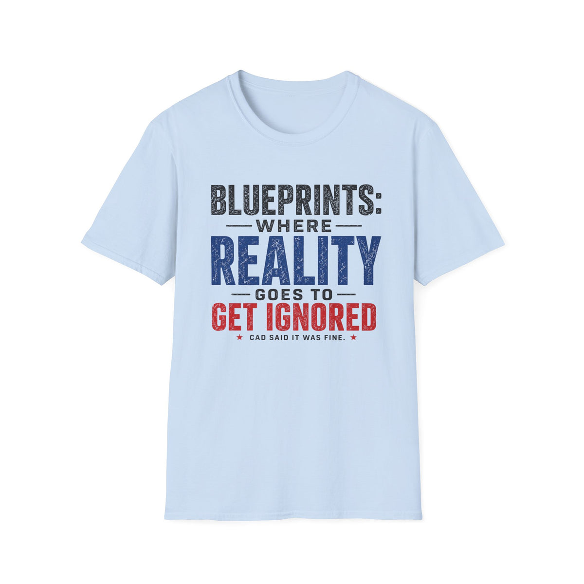 Blueprints: Where Reality Gets Ignored T-Shirt