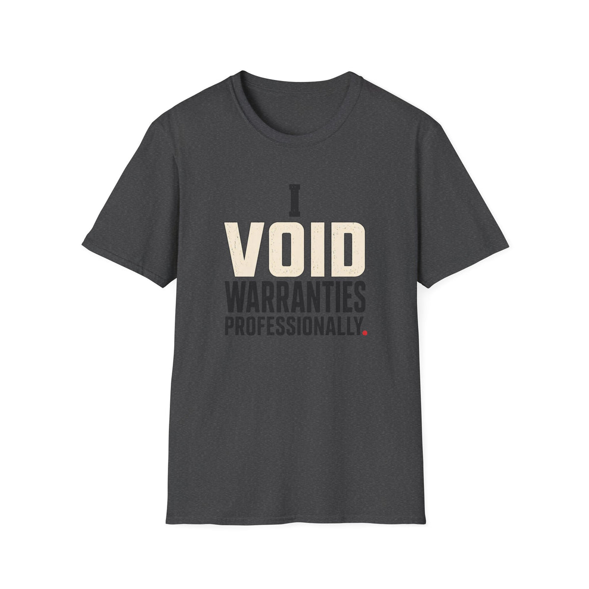 I Void Warranties Professionally T-Shirt