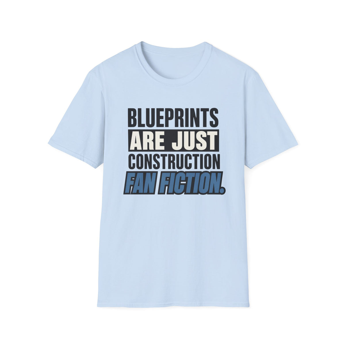 Blueprints Are Just Construction Fan Fiction T-Shirt
