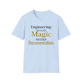 Engineering Because Magic Needed Documentation T-Shirt