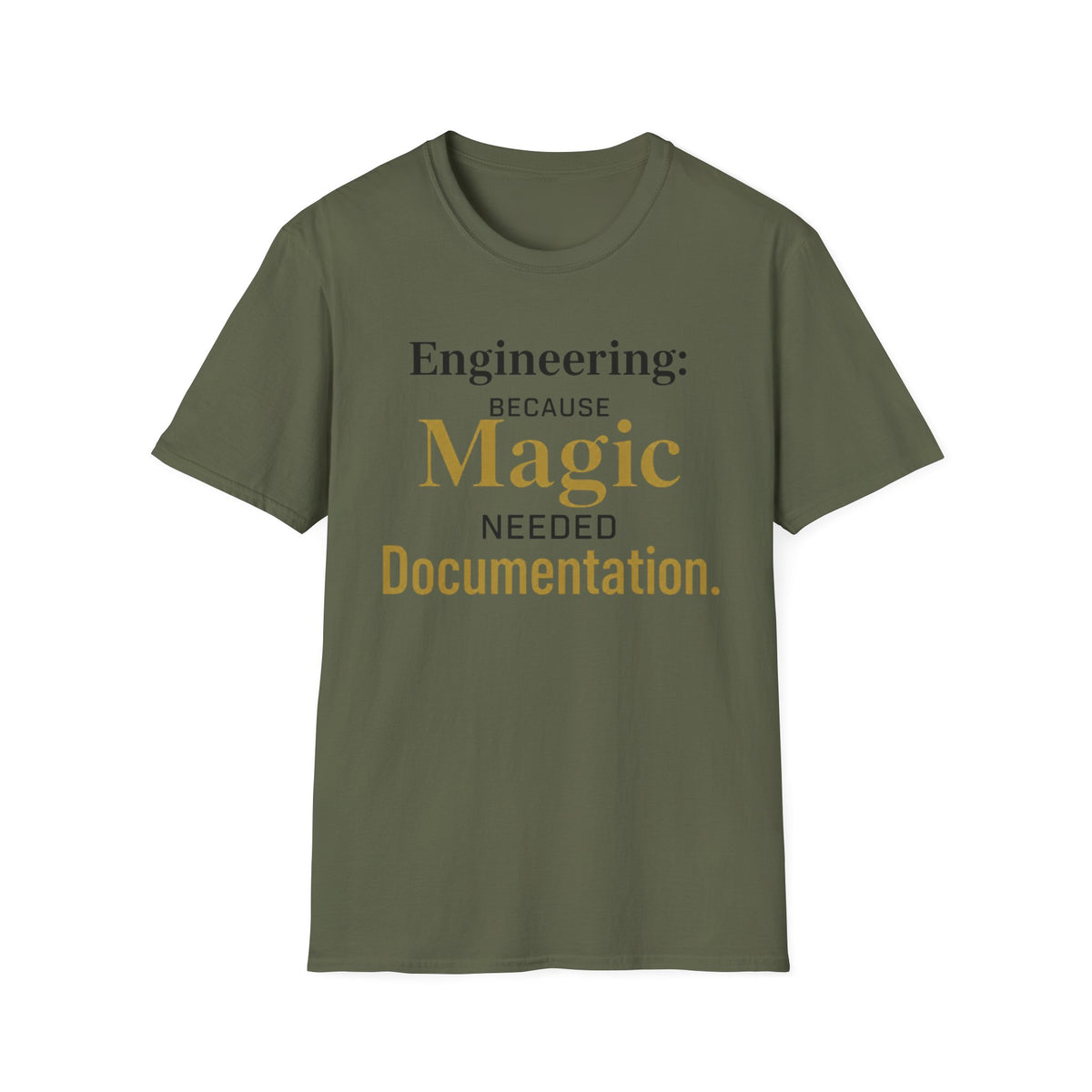 Engineering Because Magic Needed Documentation T-Shirt