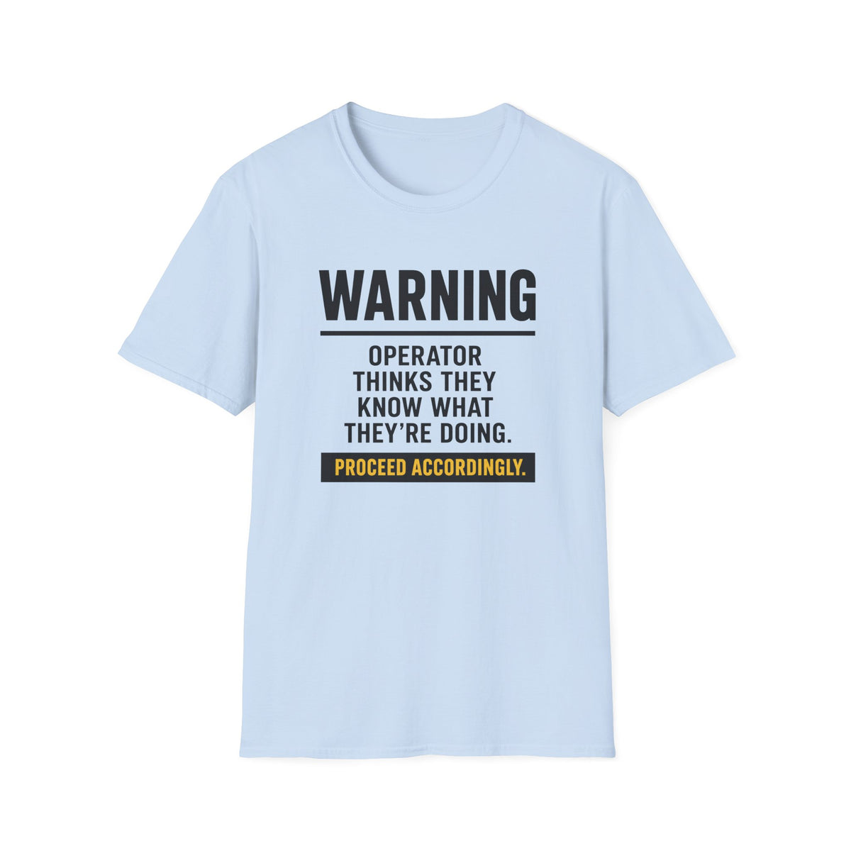 Operator Thinks They Know What They're Doing T-Shirt
