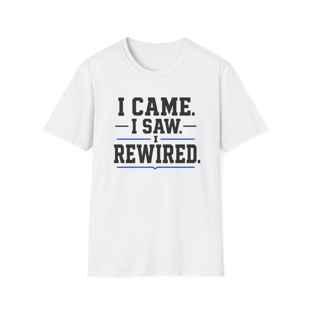 I Came I Saw I Rewired T-Shirt