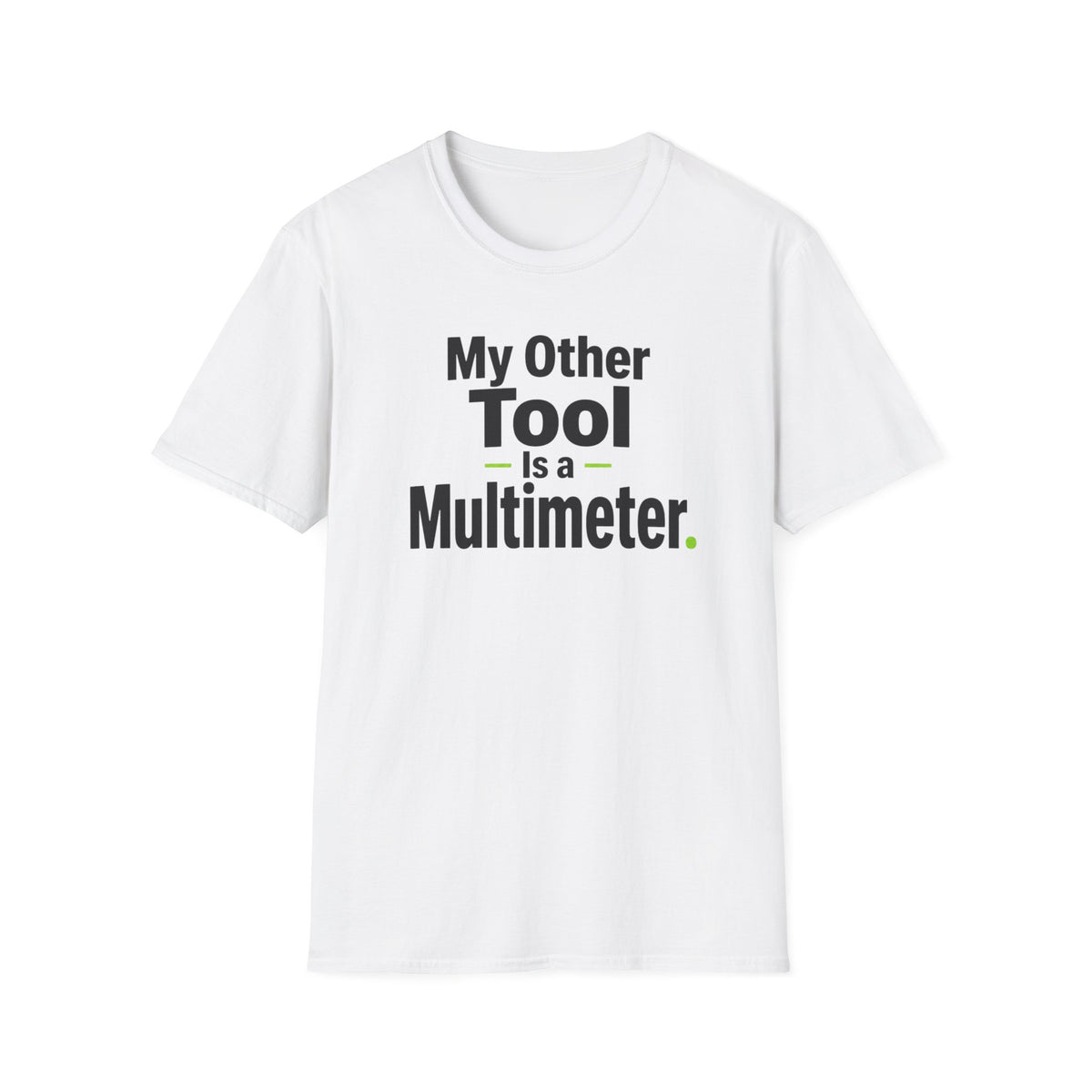 My Other Tool Is a Multimeter T-Shirt