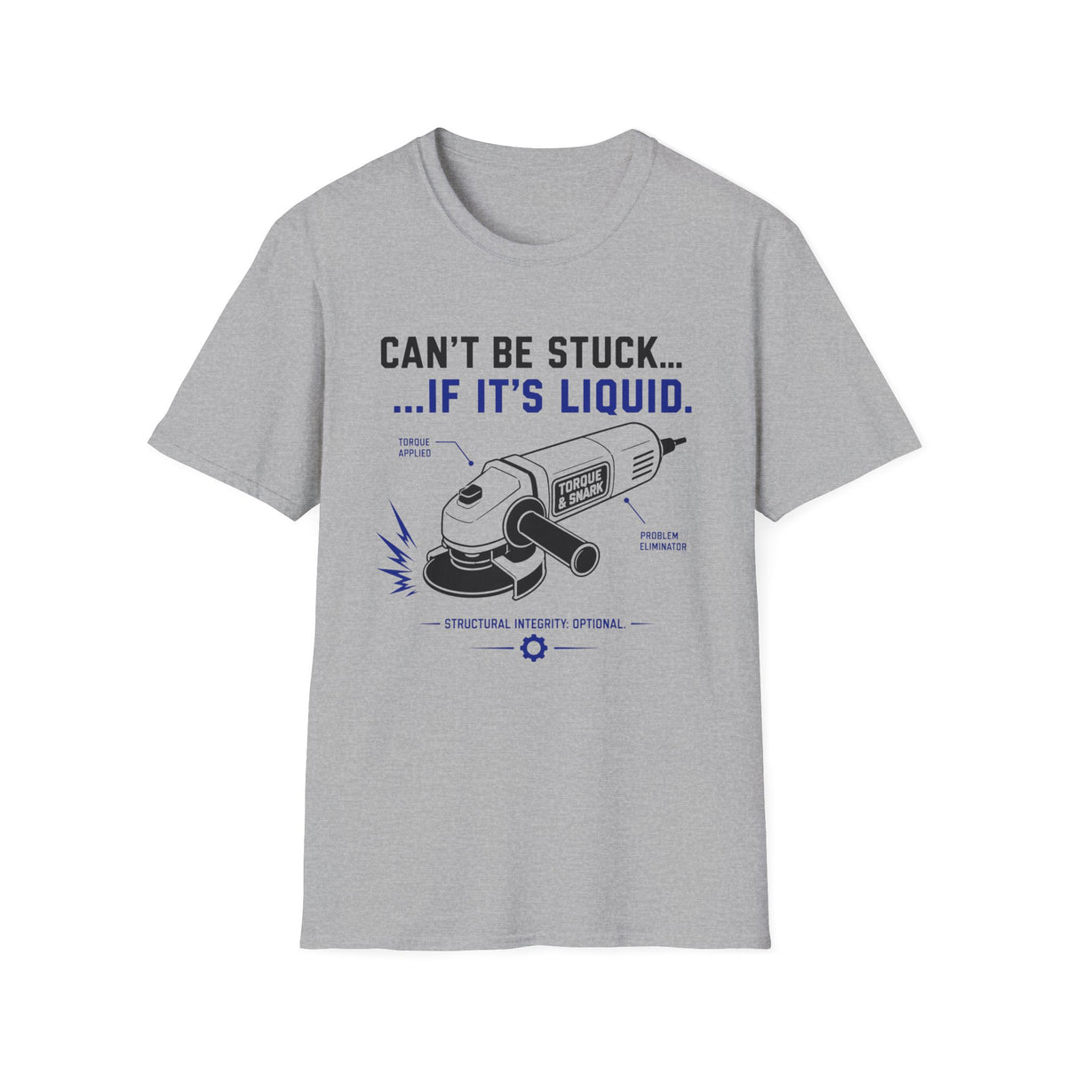 Can't Be Stuck If It's Liquid T-Shirt