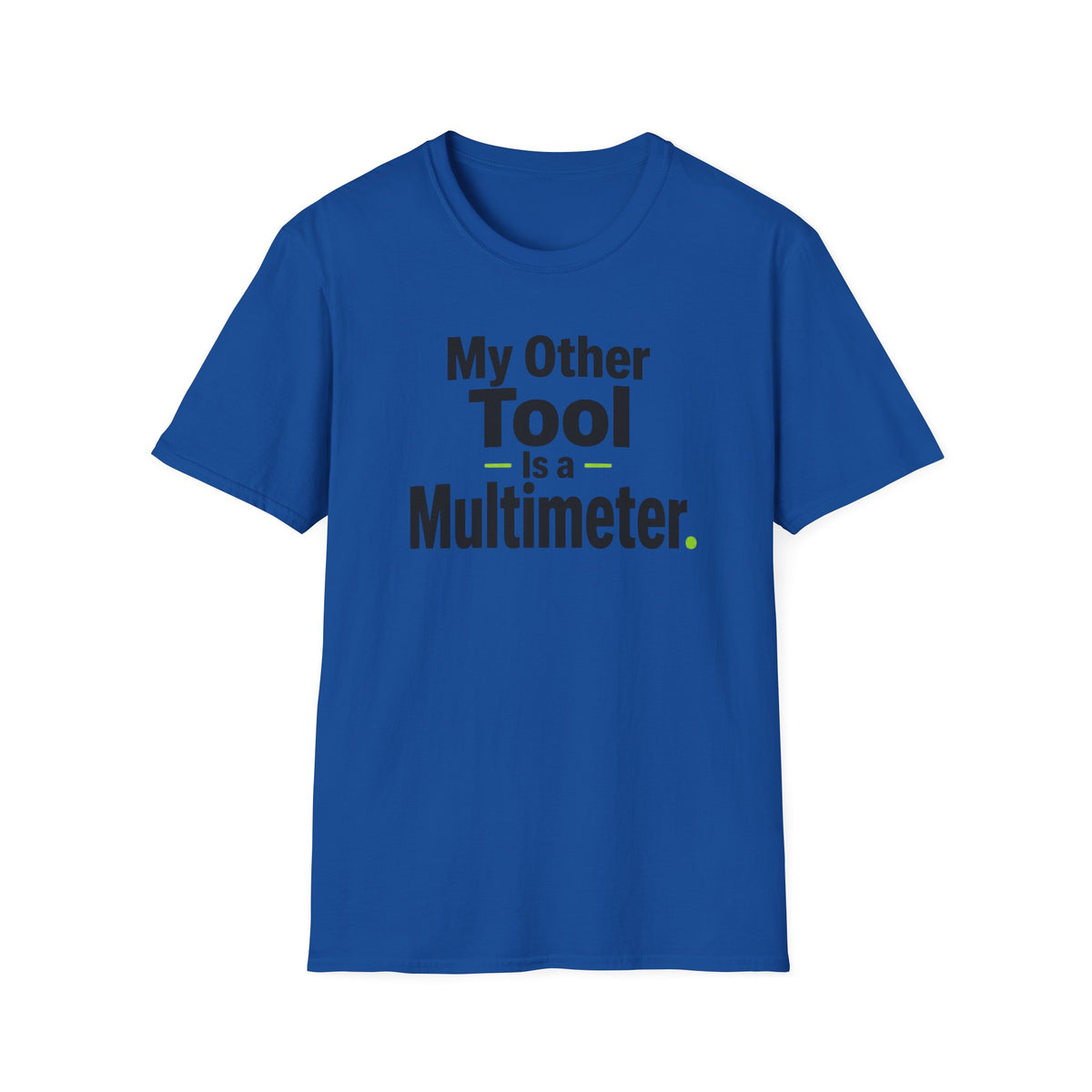 My Other Tool Is a Multimeter T-Shirt