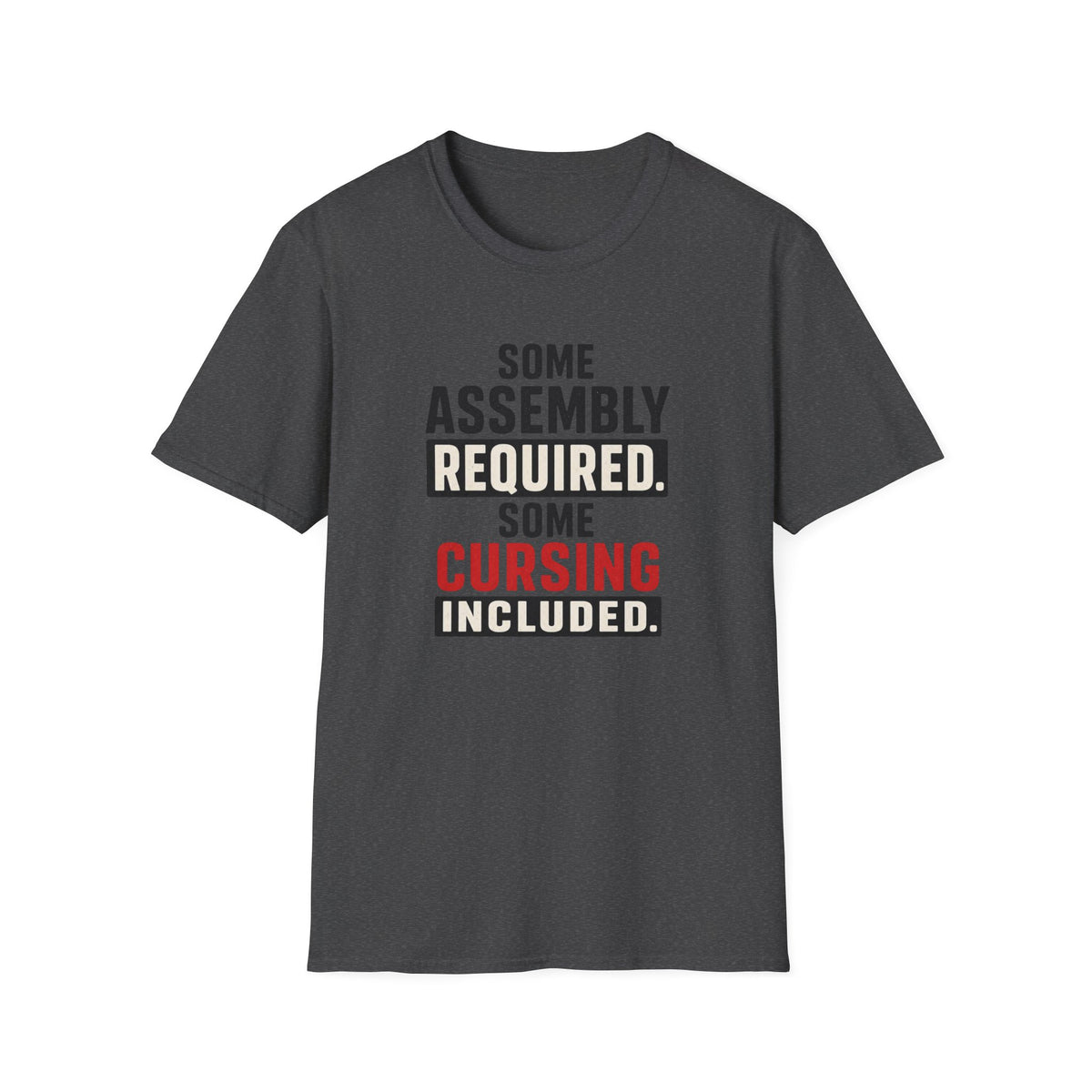 Some Assembly Required Some Cursing Included T-Shirt