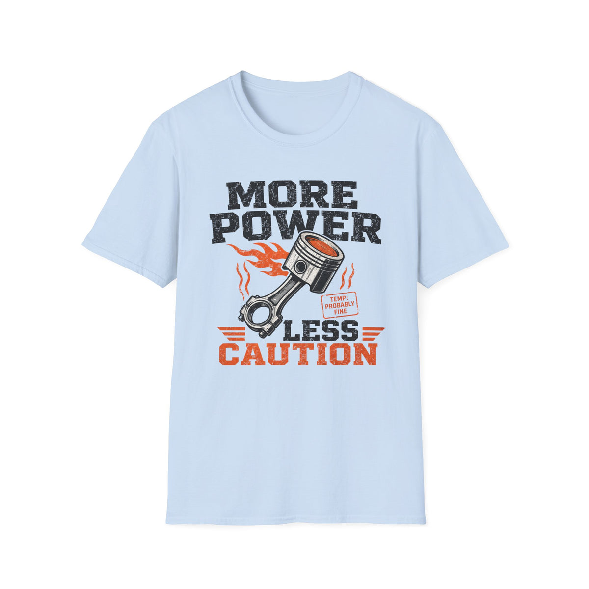 More Power Less Caution T-Shirt