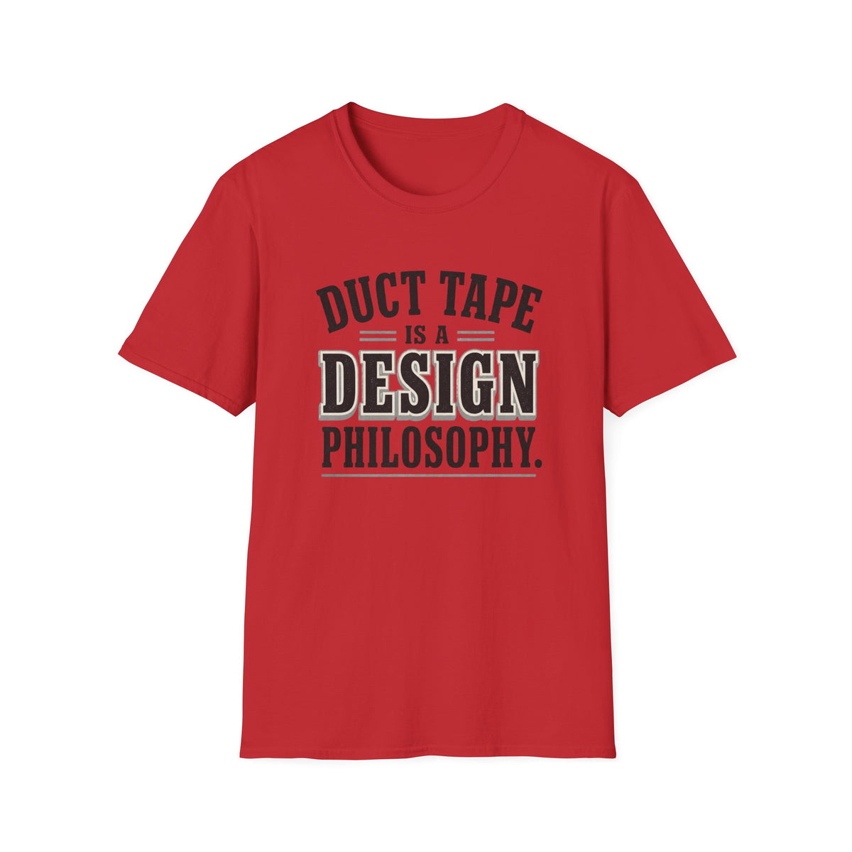 Duct Tape Is a Design Philosophy T-Shirt