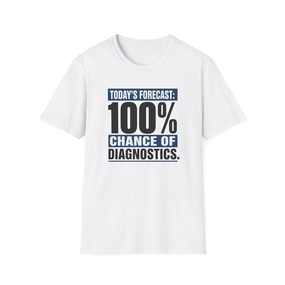 Today’s Forecast 100% Chance of Diagnostics T-Shirt
