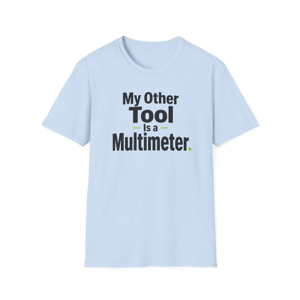 My Other Tool Is a Multimeter T-Shirt