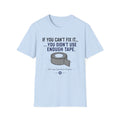 If You Can't Fix It Duct Tape T-Shirt