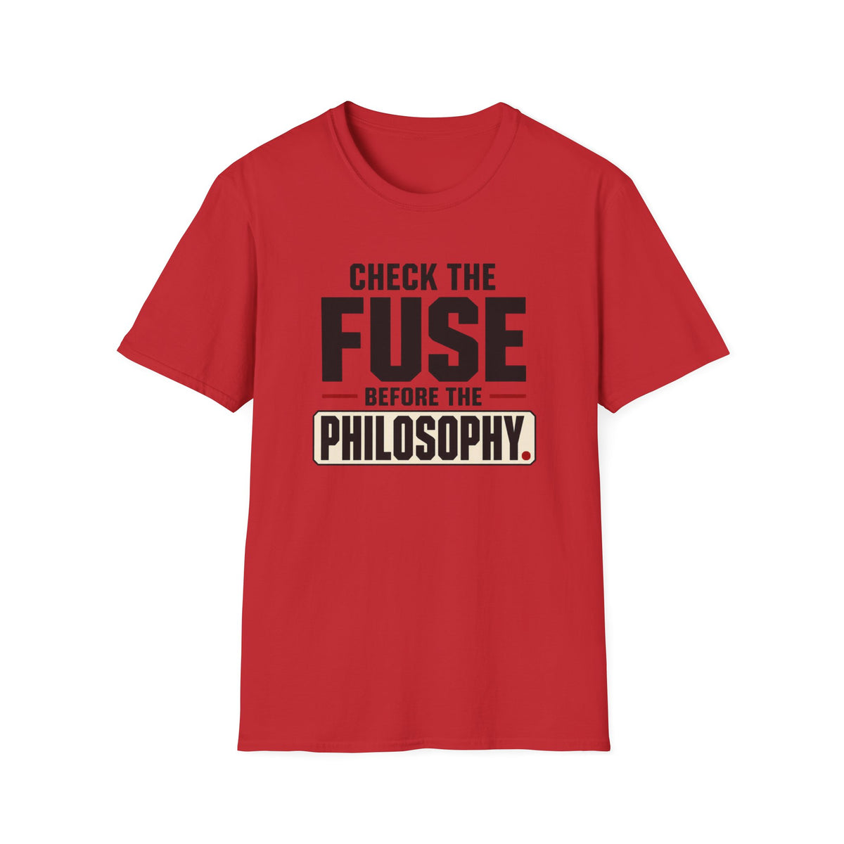 Check The Fuse Before The Philosophy T-Shirt