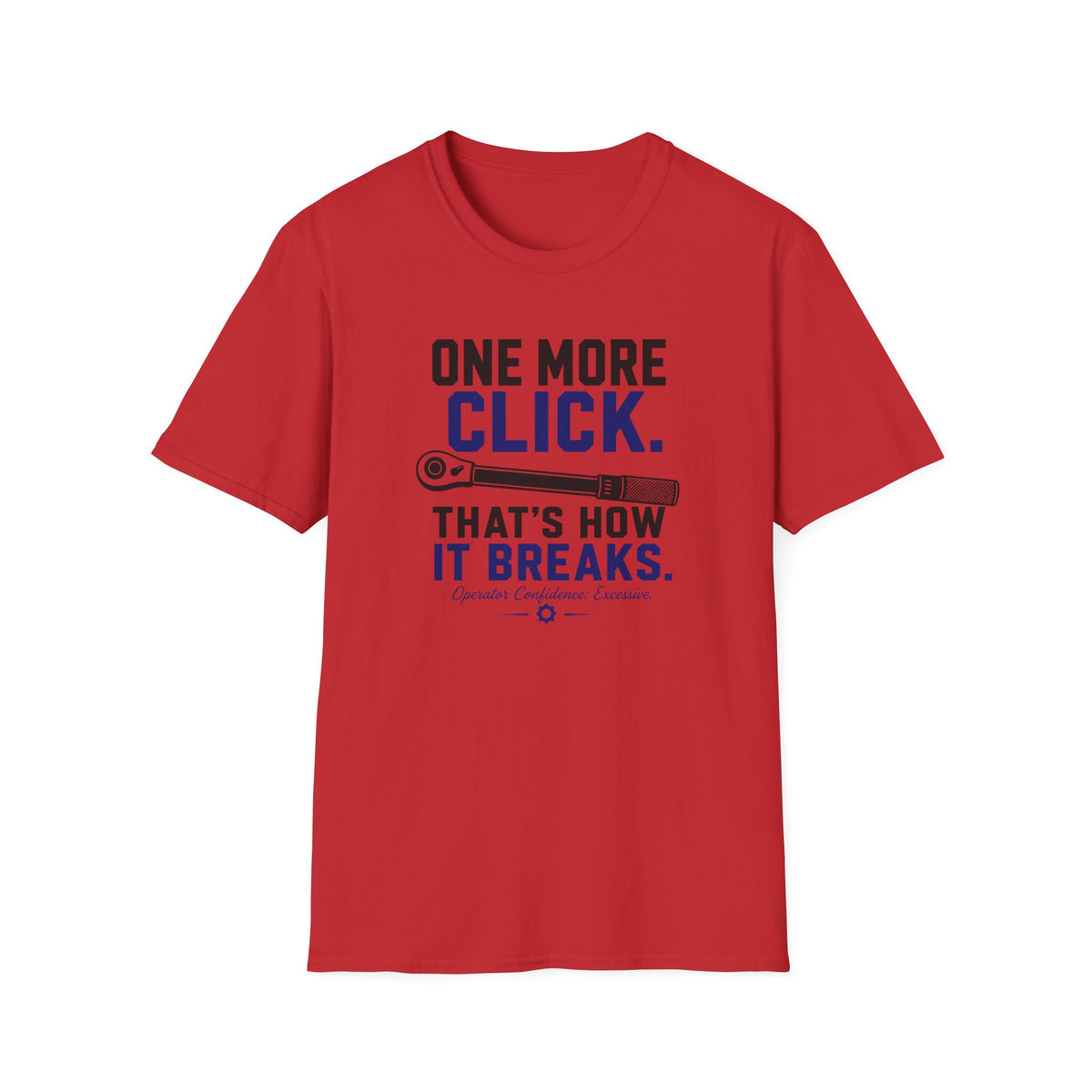 One More Click that's How It Breaks T-Shirt
