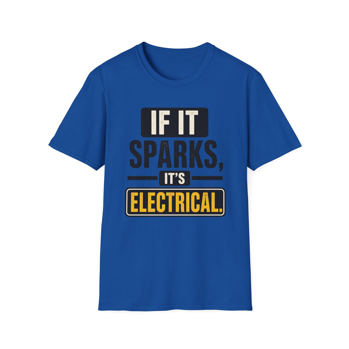 If It Sparks, It’s Electrical T-Shirt