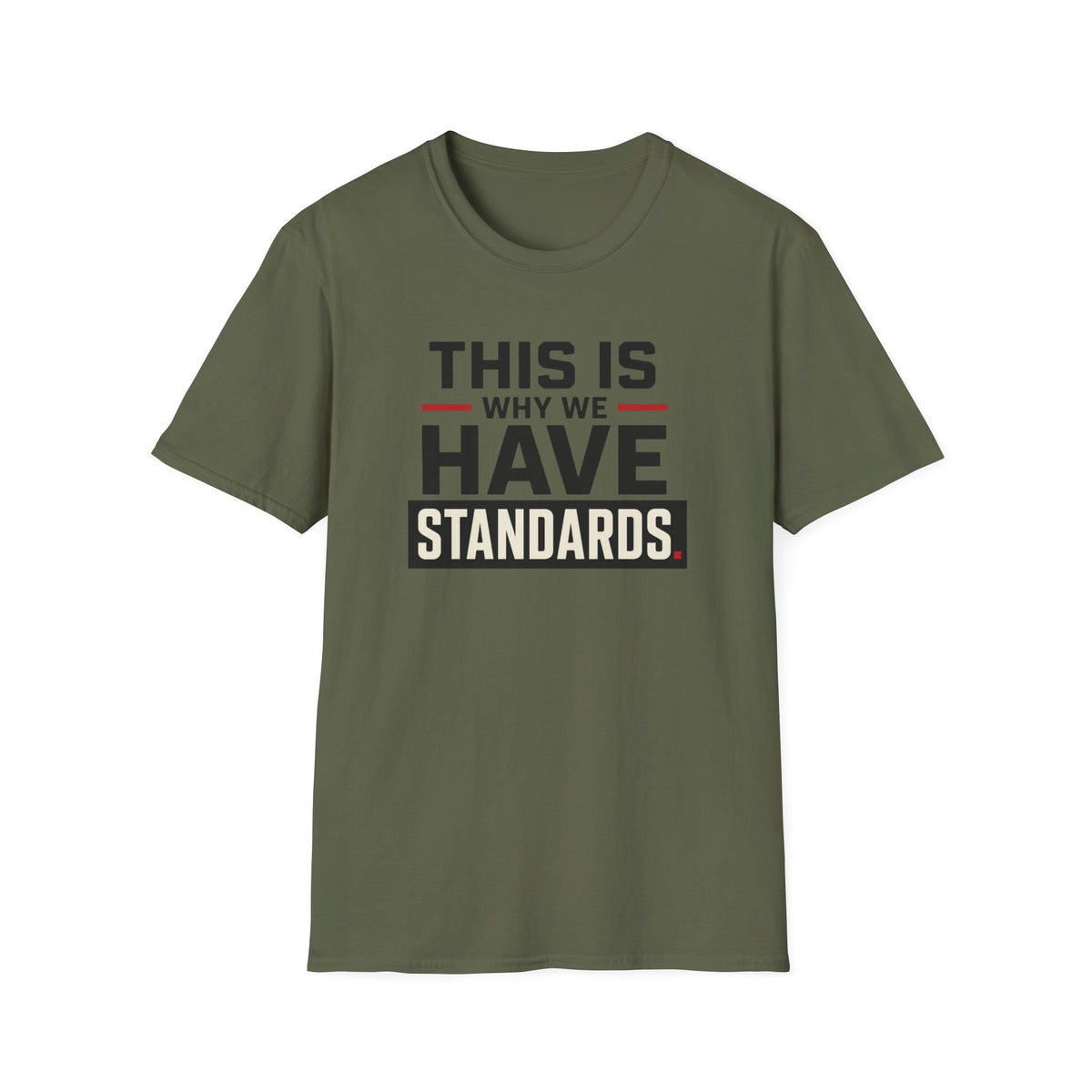 This Is Why We Have Standards T-Shirt