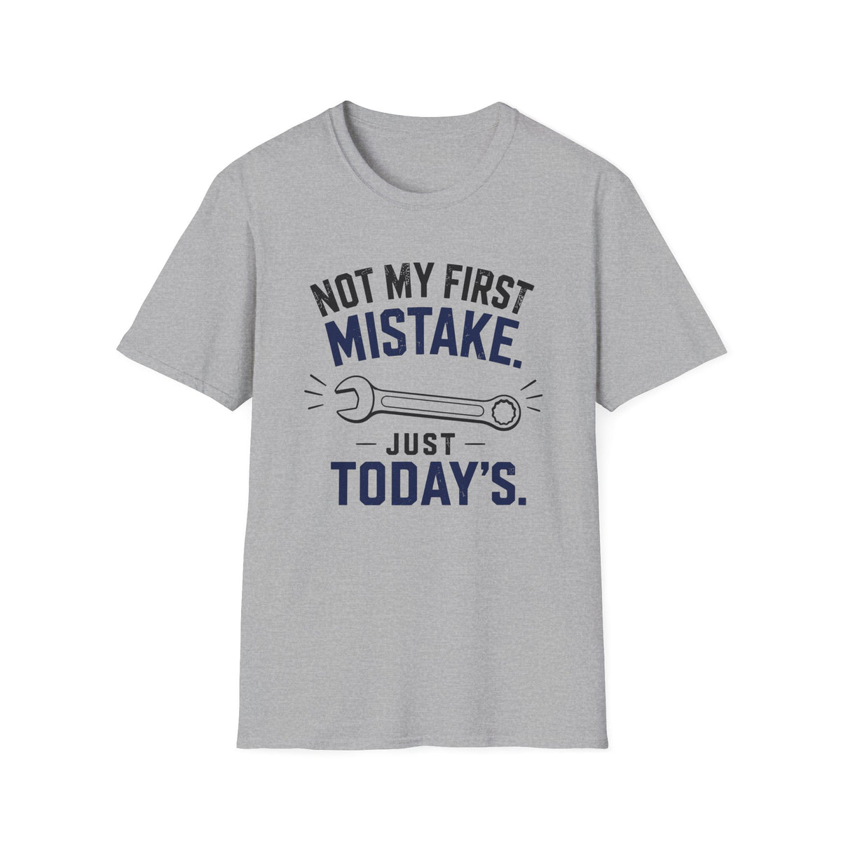 Not My First Mistake Just Today T-Shirt