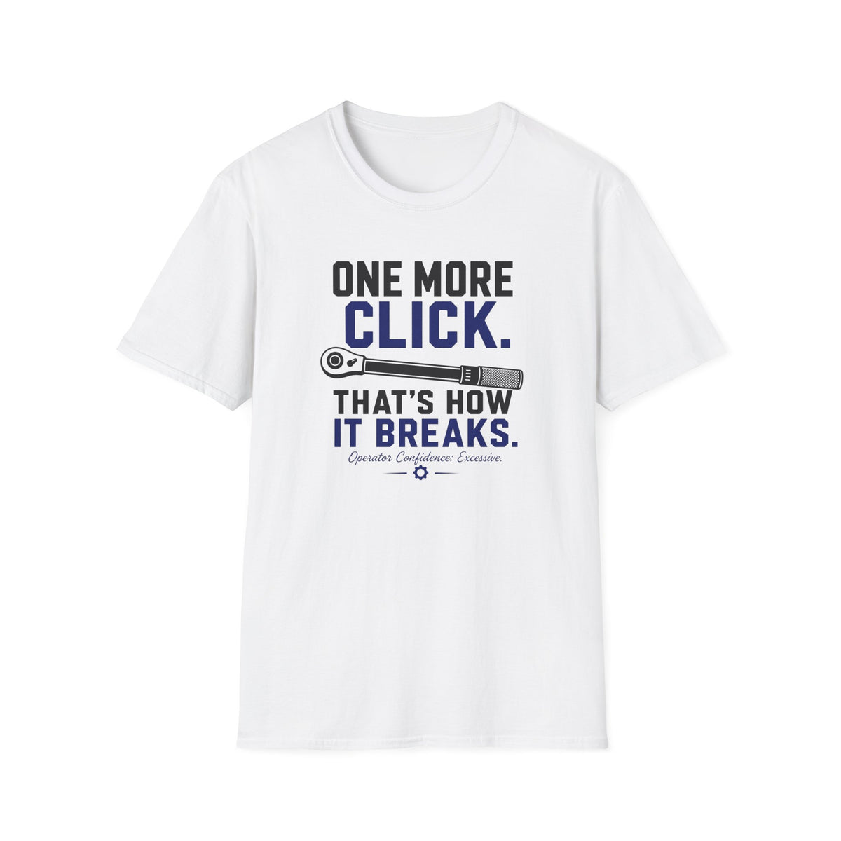 One More Click that's How It Breaks T-Shirt