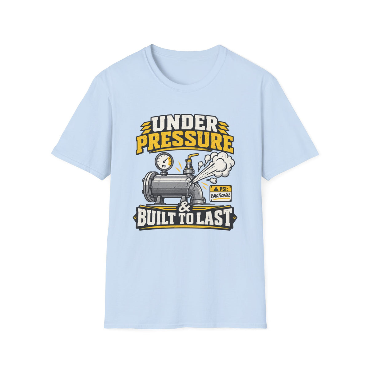 Under Pressure and Built to Last T-Shirt