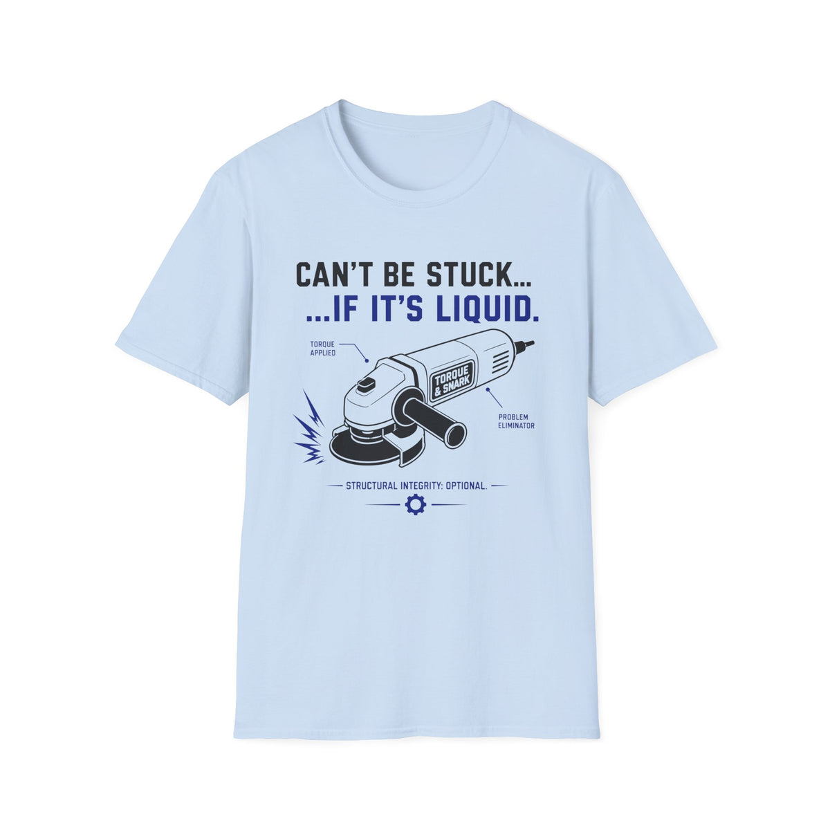 Can't Be Stuck If It's Liquid T-Shirt