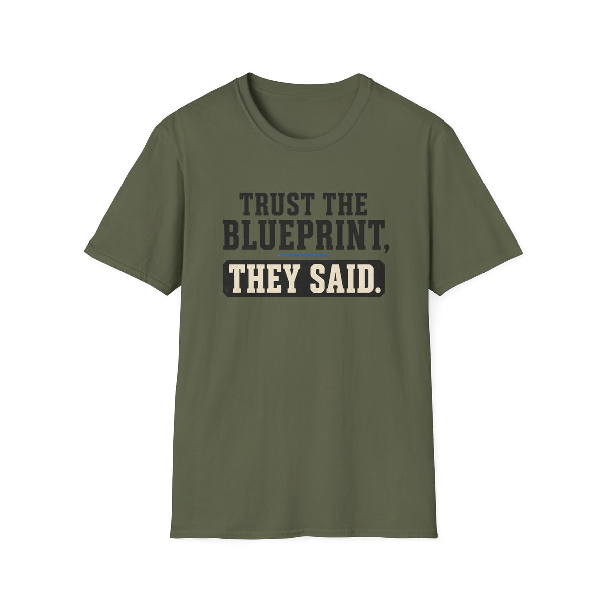 Trust the Blueprint They Said T-Shirt