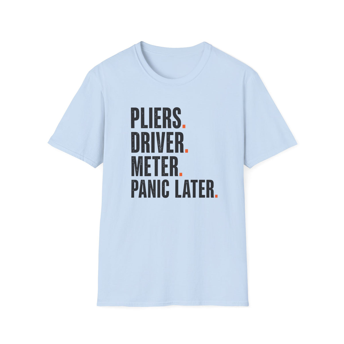 Pliers Driver Meter Panic Later T-Shirt