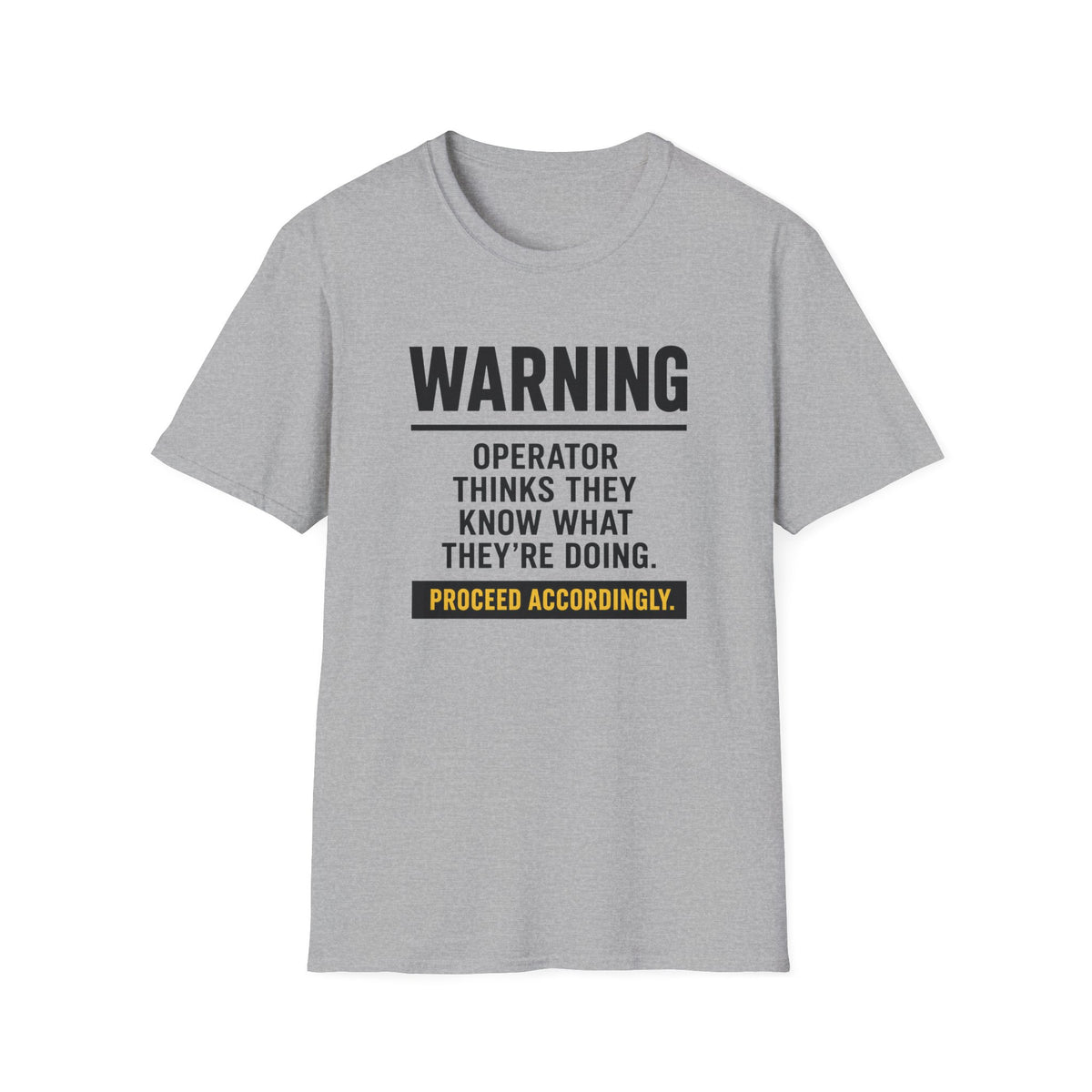 Operator Thinks They Know What They're Doing T-Shirt